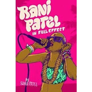 Rani Patel in Full Effect, Paperback - Sonia Patel imagine