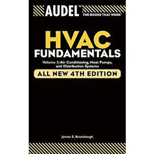 Audel HVAC Fundamentals Volume 3 Air-Conditioning, Heat Pumps, and Distribution Systems, Paperback - James E. Brumbaugh imagine