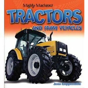 Tractors and Farm Vehicles, Paperback - Jean Coppendale imagine