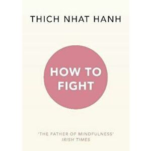 How To Fight, Paperback - Thich Nhat Hanh imagine