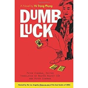 Dumb Luck: A Novel by Vu Trong Phung, Paperback - Peter Zinoman imagine