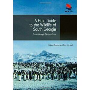 A Field Guide to the Wildlife of South Georgia, Paperback - Robert Burton imagine
