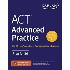 ACT Advanced Practice: Prep for 36, Paperback - Kaplan Test Prep imagine