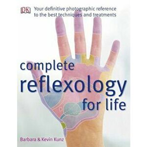 Complete Reflexology for Life, Paperback - Barbara Kunz imagine