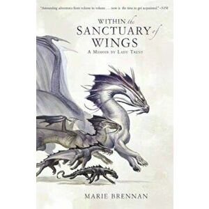 Within the Sanctuary of Wings, Paperback - Marie Brennan imagine