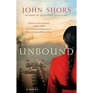 Unbound, Paperback - John Shors imagine