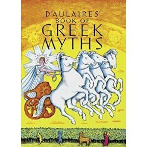 D'Aulaire's Book of Greek Myths, Hardcover - Ingri D'Aulaire imagine