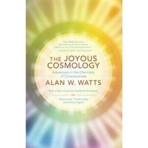 The Joyous Cosmology: Adventures in the Chemistry of Consciousness, Paperback - Alan Watts imagine