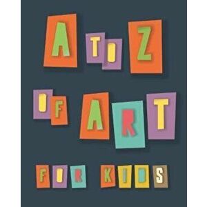 to Z of Art for Kids, Paperback - Agata Toromanoff imagine