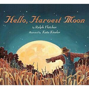 Hello, Harvest Moon, Paperback - Ralph Fletcher imagine