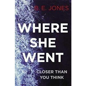 Where She Went, Paperback - B. E. Jones imagine
