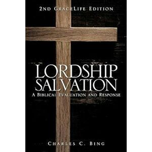 Lordship Salvation, Paperback - Charles C. Bing imagine