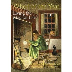 Wheel of the Year: Living the Magical Life, Paperback - Pauline Campanelli imagine