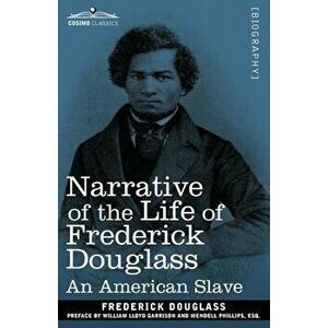 Narrative of the Life of Frederick Douglass: An American Slave, Paperback - Frederick Douglass imagine