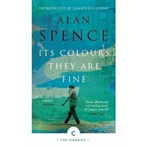 Its Colours They Are Fine, Paperback - Alan Spence imagine