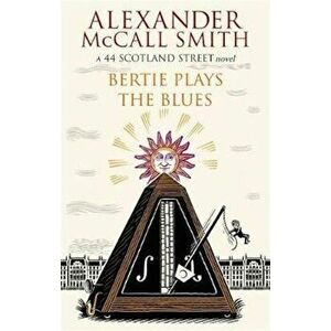 Bertie Plays The Blues, Paperback - Alexander McCall Smith imagine