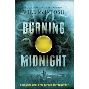 Burning Midnight, Paperback - Will McIntosh imagine