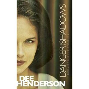 Danger in the Shadows, Paperback - Dee Henderson imagine