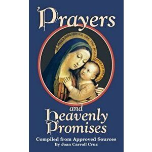 Prayers and Heavenly Promises: Compiled from Approved Sources, Paperback - Joan Carroll Cruz imagine