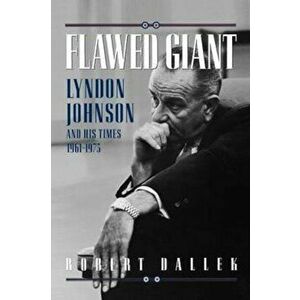 Flawed Giant, Paperback - Robert Dallek imagine