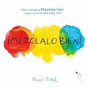 Mezclalo Bien! (Mix It Up! Spanish Edition), Hardcover - Herve Tullet imagine