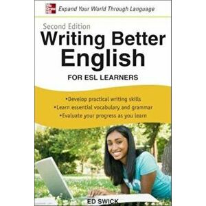 Writing Better English for ESL Learners, Paperback - Ed Swick imagine