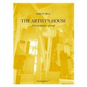 The Artist's House: From Workplace to Artwork, Paperback - Kirsty Bell imagine