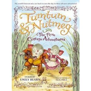 Tumtum & Nutmeg: The Rose Cottage Adventures, Paperback - Emily Bearn imagine