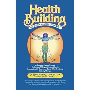 Health Building: The Conscious Art of Living Well, Paperback - Randolph Stone imagine