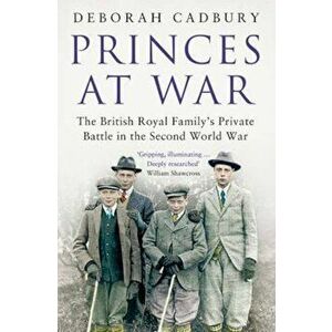 Princes at War, Paperback - Deborah Cadbury imagine