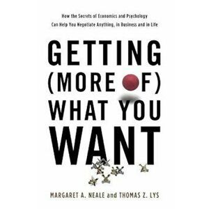 Getting (More Of) What You Want: How the Secrets of Economics and Psychology Can Help You Negotiate Anything, in Business and in Life, Hardcover - Mar imagine