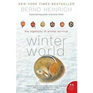 Winter World: The Ingenuity of Animal Survival, Paperback - Bernd Heinrich imagine