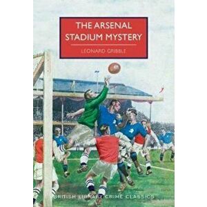 Arsenal Stadium Mystery, Paperback - Leonard Gribble imagine