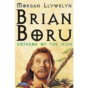 Brian Boru, Paperback - Morgan Llywelyn imagine