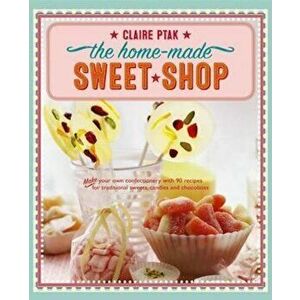 Home-Made Sweet Shop, Paperback - Claire Ptak imagine