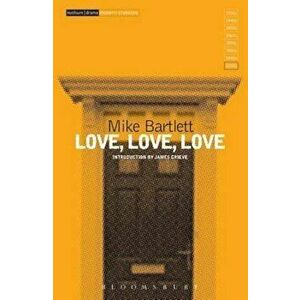Love, Love, Love, Paperback - Mike Bartlett imagine