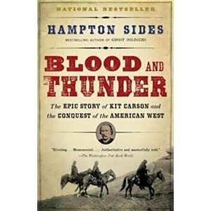 Blood and Thunder: An Epic of the American West, Paperback - Hampton Sides imagine