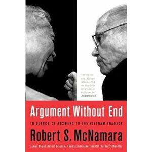 Argument Without End: In Search of Answers to the Vietnam Tragedy, Paperback - Robert S. McNamara imagine