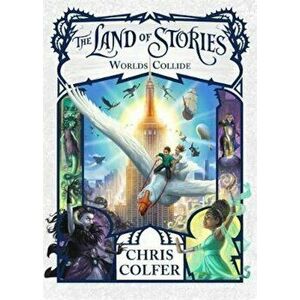 Land of Stories: Worlds Collide, Paperback - Chris Colfer imagine