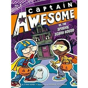 Captain Awesome vs. the Spooky, Scary House, Paperback - Stan Kirby imagine