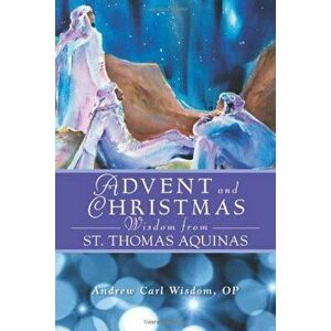Advent and Christmas Wisdom from Saint Thomas Aquinas: Daily Scripture and Prayers Together with Saint Thomas Aquinas's Own Words, Paperback - Andrew imagine