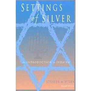 Settings of Silver: An Introduction to Judaism, Paperback - Stephen M. Wylen imagine