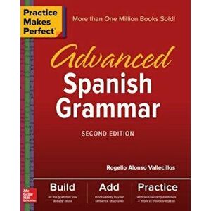 Practice Makes Perfect: Advanced Spanish Grammar, Second Edition, Paperback - Rogelio Alonso Vallecillos imagine