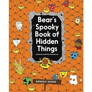 Bear's Spooky Book of Hidden Things: Halloween Seek-And-Find, Paperback - Gergely Dudas imagine