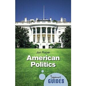 American Politics, Paperback - Jon Roper imagine