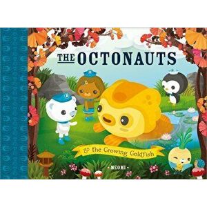 The Octonauts and the Growing Goldfish, Paperback - Meomi imagine