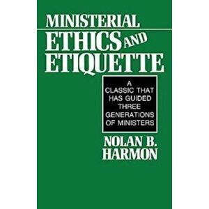 Ministerial Ethics and Etiquette, Paperback - Nolan Harmon imagine