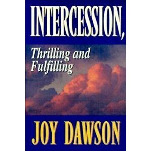 Intercession: Thrilling, Fulfilling, Paperback - Joy Dawson imagine