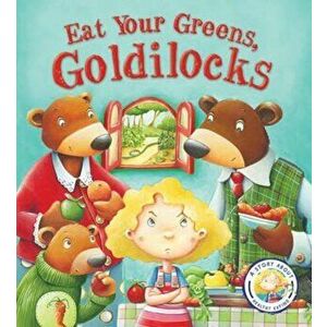 Fairy Tales Gone Wrong: Eat Your Greens, Goldilocks, Paperback - Steve Smallman imagine