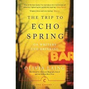 Trip to Echo Spring, Paperback - Olivia Laing imagine